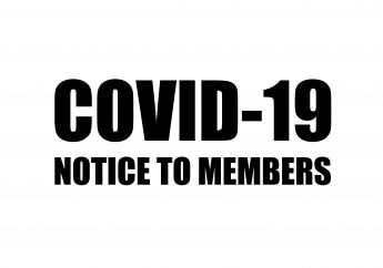 COVID-19 NOTICE TO MEMBERS